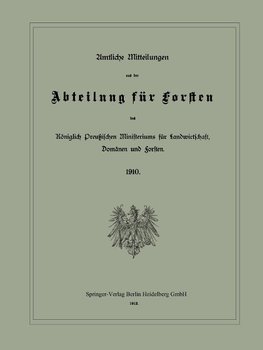 Amtliche Mitteilungen aus der Abteilung für Forsten des Königlich Preußischen Ministeriums für Landwirtschaft, Domänen und Forsten