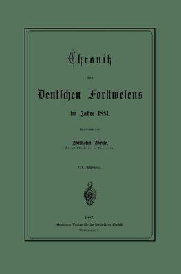 Chronik des Deutschen Forstwesens im Jahre 1881