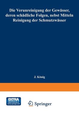 Die Verunreinigung der Gewässer, deren schädliche Folgen, nebst Mitteln zur Reinigung der Schmutzwässer