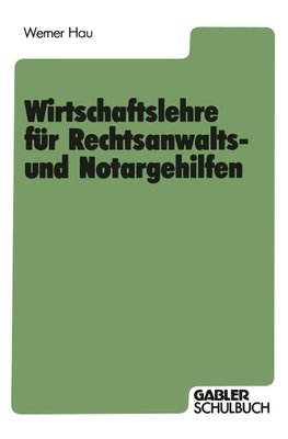 Wirtschaftslehre für Rechtsanwalts- und Notargehilfen