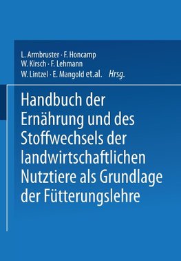 Handbuch der Ernährung und des Stoffwechsels der Landwirtschaftlichen Nutztiere als Grundlagen der Fütterungslehre