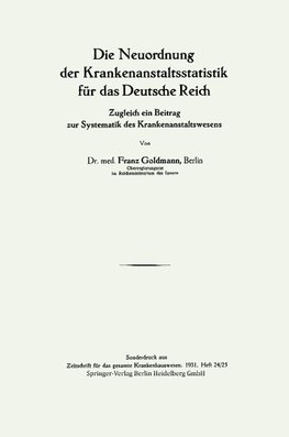 Die Neuordnung der Krankenanstaltsstatistik für das Deutsche Reich