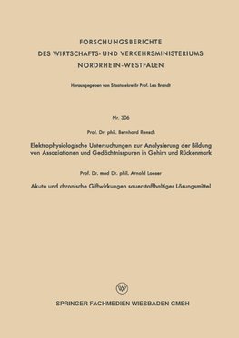 Elektrophysiologische Untersuchungen zur Analysierung der Bildung von Assoziationen und Gedächtnisspuren in Gehirn und Rückenmark. Akute und chronische Giftwirkungen sauerstoffhaltiger Lösungsmittel