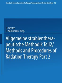 Allgemeine Strahlentherapeutische Methodik Teil 2 / Methods and Procedures of Radiation Therapy Part 2