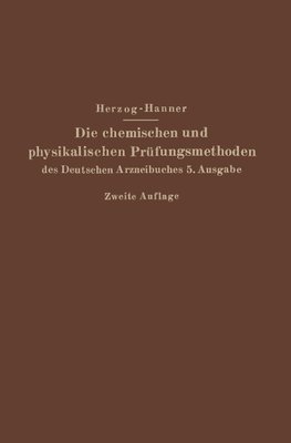 Die chemischen und physikalischen Prüfungsmethoden des Deutschen Arzneibuches 5. Ausgabe