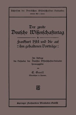 Der zweite Deutsche Wissenschaftertag in Frankfurt 1914 und die auf ihm gehaltenen Vorträge