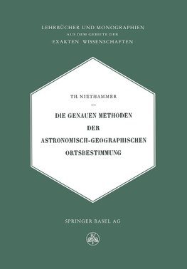 Die Genauen Methoden der Astronomisch-Geographischen Ortsbestimmung