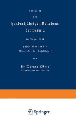 Zur Feier des hundertjährigen Bestehens der Heimia im Jahre 1934 geschrieben für die Mitglieder der Gesellschaft