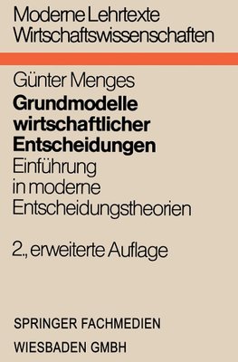 Grundmodelle wirtschaftlicher Entscheidungen