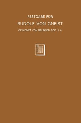 Festgabe für Rudolf von Gneist zum Doktorjubiläum am  XX. November MDCCCLXXXVIII