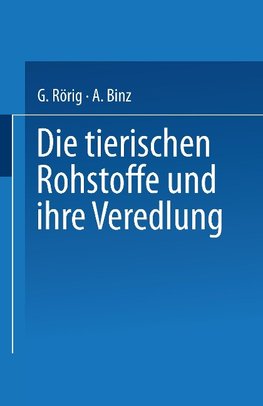 Die tierischen Rohstoffe und ihre Veredlung