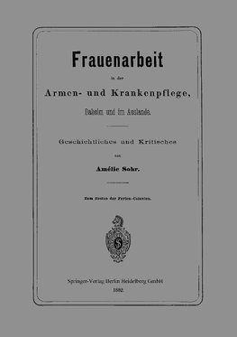 Frauenarbeit in der Armen- und Krankenpflege, Daheim und im Auslande