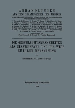 Die Geschlechtskrankheiten als Staatsgefahr und die Wege zu ihrer Bekämpfung