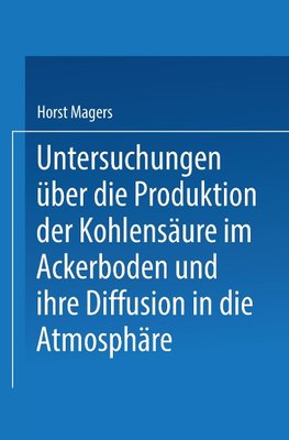 Untersuchungen über die Produktion der Kohlensäure im Ackerboden und ihre Diffusion in die Atmosphäre