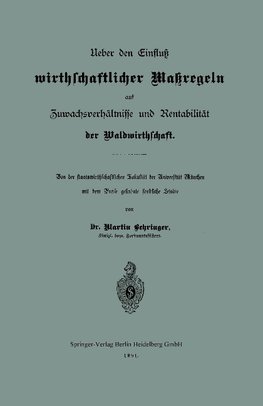 Ueber den Einfluß wirthschaftlicher Maßregeln auf Zuwachsverhältnisse und Rentabilität der Waldwirthschaft