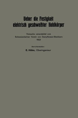 Ueber die Festigkeit elektrisch geschweißter Hohlkörper