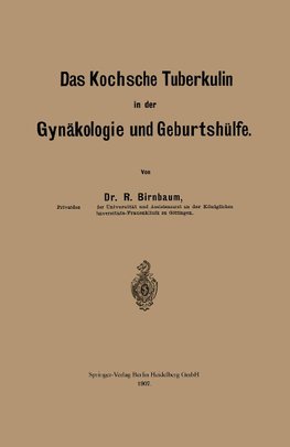 Das Kochsche Tuberkulin in der Gynäkologie und Geburtshülfe