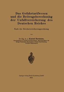 Das Gefahrtarifwesen und die Beitragsberechnung der Unfallversicherung des Deutschen Reiches