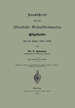 Denklchrift über das öffentliche Gesundheitswesen Helgolands für die Jahre 1886-1889