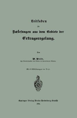 Leitfaden für Vorlesungen aus dem Gebiete der Ertragsregelung