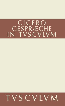 Gespräche in Tusculum / Tusculanae disputationes