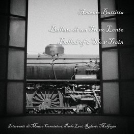 Ballata di un Treno Lento. Ballad of a Slow Train