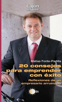 20 Consejos para emprender con éxito. Reflexiones de un empresario arruinado