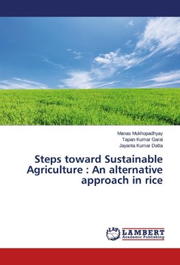 Steps toward Sustainable Agriculture : An alternative approach in rice