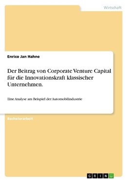 Der Beitrag von Corporate Venture Capital für die Innovationskraft klassischer Unternehmen.