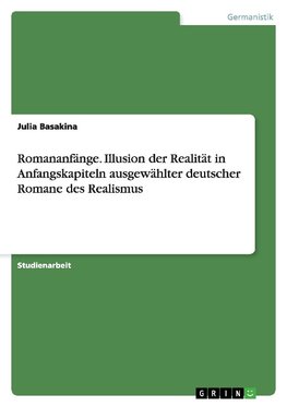 Romananfänge. Illusion der Realität in Anfangskapiteln ausgewählter deutscher Romane des Realismus