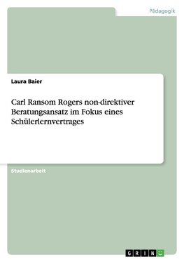 Carl Ransom Rogers non-direktiver Beratungsansatz im Fokus eines Schülerlernvertrages