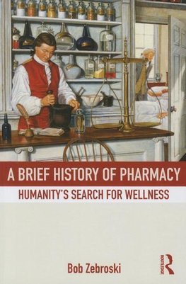 Zebroski, B: A Brief History of Pharmacy