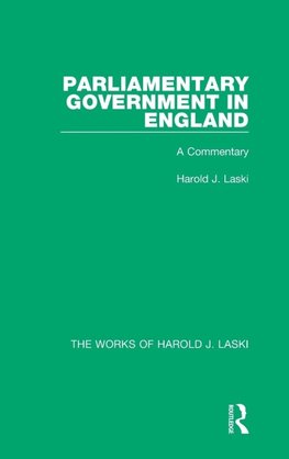 Parliamentary Government in England (Works of Harold J. Laski)