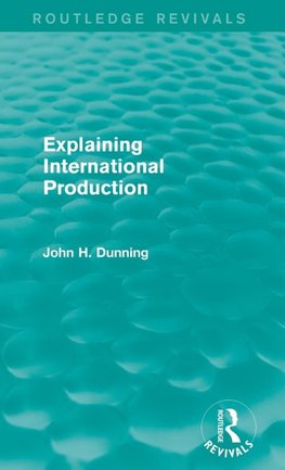 Explaining International Production (Routledge Revivals)