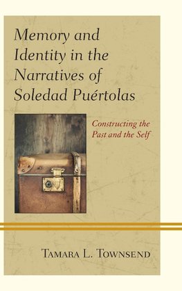 Memory and Identity in the Narratives of Soledad Puertolas