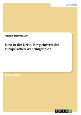 Euro in der Krise. Perspektiven der Europäischen Währungsunion