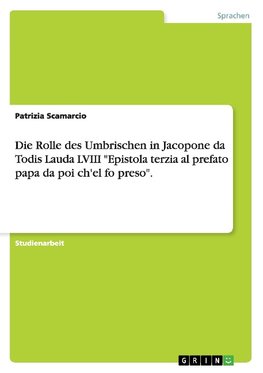 Die Rolle des Umbrischen in Jacopone da Todis Lauda LVIII "Epistola terzia al prefato papa da poi ch'el fo preso".