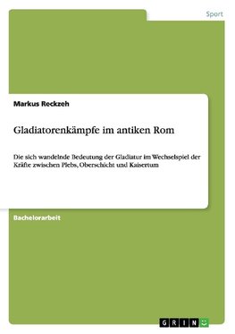 Gladiatorenkämpfe im antiken Rom