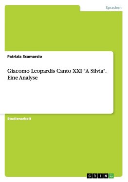 Giacomo Leopardis Canto XXI "A Silvia". Eine Analyse