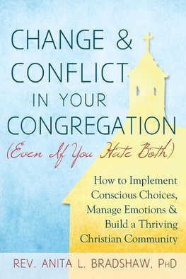 Change and Conflict in Your Congregation (Even If You Hate Both)