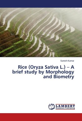 Rice (Oryza Sativa L.) - A brief study by Morphology and Biometry