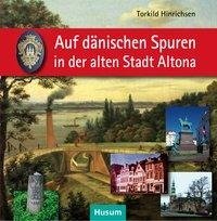 Auf dänischen Spuren in der alten Stadt Altona