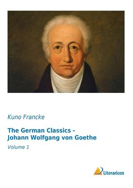 The German Classics - Johann Wolfgang von Goethe