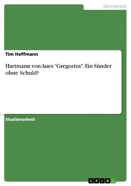 Hartmann von Aues "Gregorius". Ein Sünder ohne Schuld?