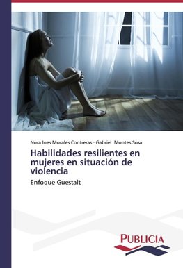 Habilidades resilientes en mujeres en situación de violencia