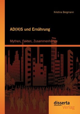 AD(H)S und Ernährung: Mythen, Fakten, Zusammenhänge