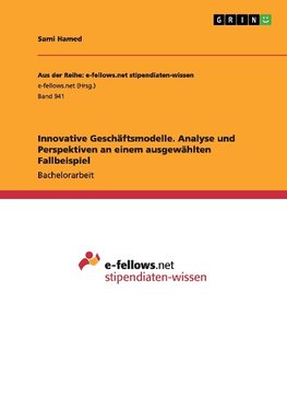 Innovative Geschäftsmodelle. Analyse und Perspektiven an einem ausgewählten Fallbeispiel