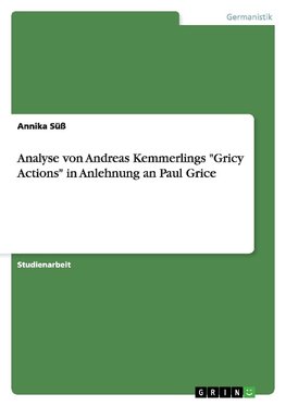 Analyse von Andreas Kemmerlings "Gricy Actions" in Anlehnung an Paul Grice