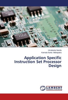 Application Specific Instruction Set Processor Design