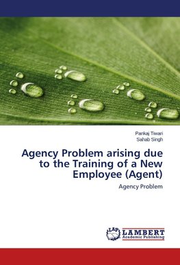 Agency Problem arising due to the Training of a New Employee (Agent)